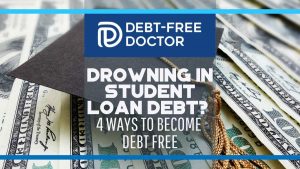 Drowning in Student Loan Debt 4 Ways to Become Debt Free - F