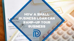 How A Small Business Loan Can Ramp-Up Your Business - F