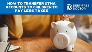 How To Transfer UTMA Accounts To Children To Pay Less Taxes - F